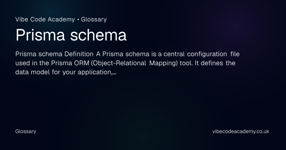 Prisma schema | Vibe Code Academy Glossary
