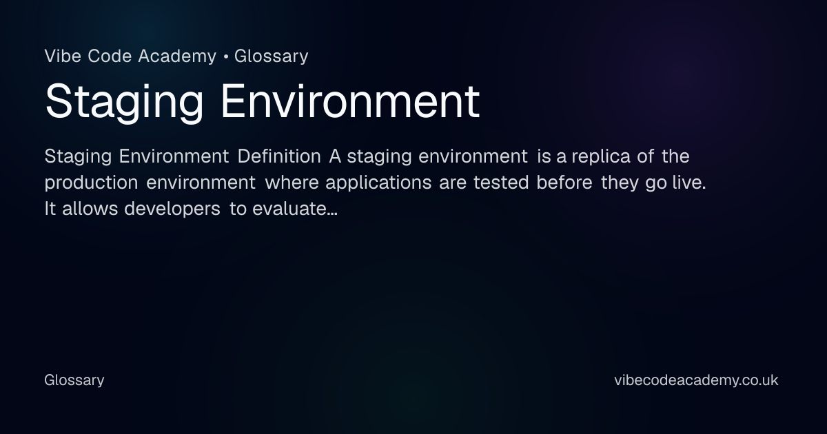 Staging Environment | Vibe Code Academy Glossary